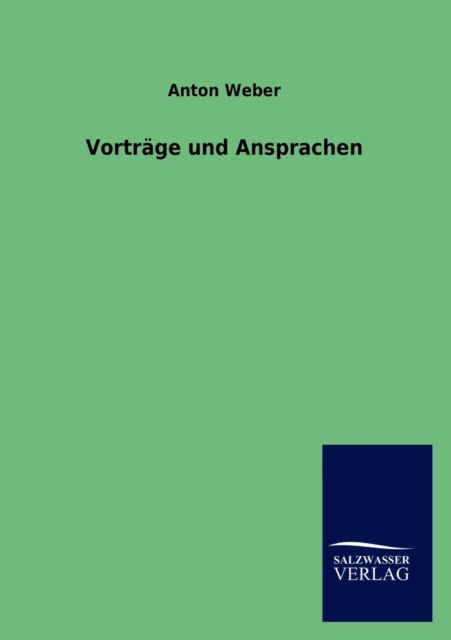 Cover for Anton Weber · Vortrage und Ansprachen (Paperback Book) [German edition] (2013)
