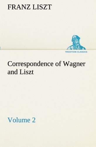 Cover for Franz Liszt · Correspondence of Wagner and Liszt  -  Volume 2 (Tredition Classics) (Taschenbuch) (2013)