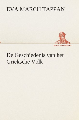 Cover for Eva March Tappan · De Geschiedenis Van Het Grieksche Volk (Tredition Classics) (Dutch Edition) (Pocketbok) [Dutch edition] (2013)