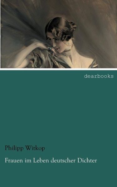 Cover for Philipp Witkop · Frauen Im Leben Deutscher Dichter (Paperback Book) [German edition] (2012)