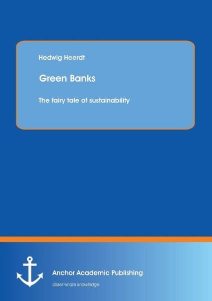 Cover for Hedwig Heerdt · Green Banks ? the Fairy Tale of Sustainability (Taschenbuch) (2013)