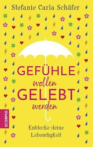 Cover for Stefanie Carla Schäfer · Gefühle wollen gelebt werden (Paperback Book) (2021)