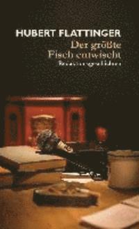 Cover for Hubert Flattinger · Der GrÃ¶ÃŸte Fisch Entwischt (Book)