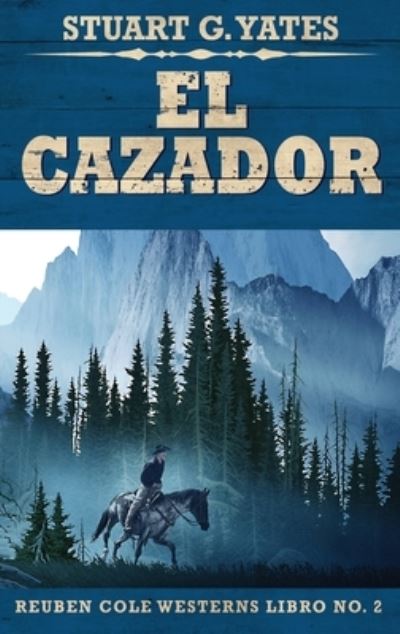 Cover for Stuart G Yates · El Cazador (Hardcover Book) (2021)