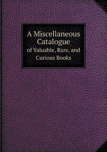 Cover for Bernard Quaritch · A Miscellaneous Catalogue of Valuable, Rare, and Curious Books (Paperback Book) (2013)