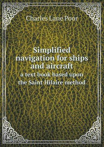 Cover for Charles Lane Poor · Simplified Navigation for Ships and Aircraft a Text Book Based Upon the Saint Hilaire Method (Paperback Book) (2013)