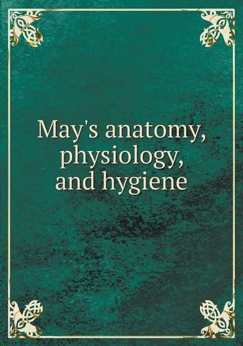 Cover for Smith Ely Jelliffe · May's Anatomy, Physiology, and Hygiene (Paperback Book) (2013)