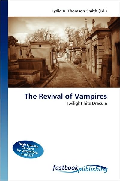 Cover for Lydia D Thomson-smith · The Revival of Vampires (Book) (2010)