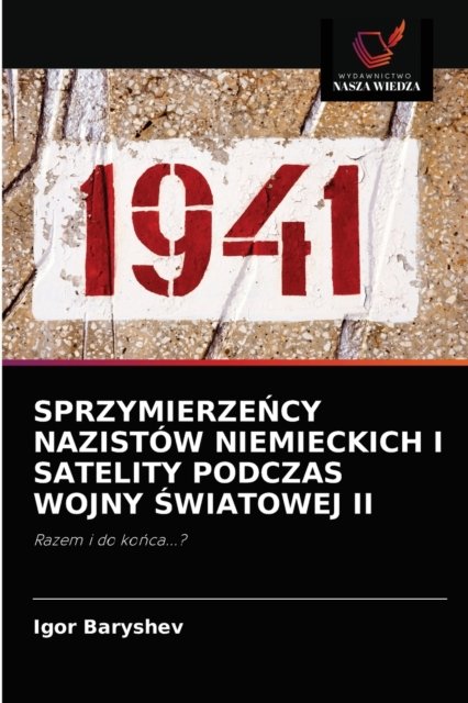 Cover for Igor Baryshev · Sprzymierze?cy Nazistow Niemieckich I Satelity Podczas Wojny ?wiatowej II (Pocketbok) (2021)