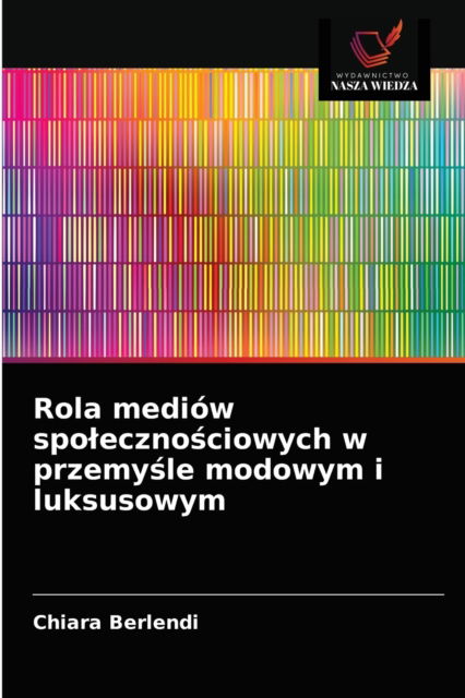 Cover for Chiara Berlendi · Rola mediow spoleczno?ciowych w przemy?le modowym i luksusowym (Paperback Book) (2021)