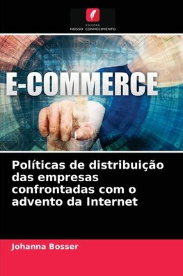 Cover for Johanna Bosser · Politicas de distribuicao das empresas confrontadas com o advento da Internet (Paperback Book) (2021)