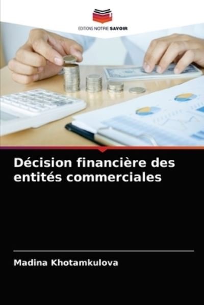 Cover for Madina Khotamkulova · Decision financiere des entites commerciales (Taschenbuch) (2021)