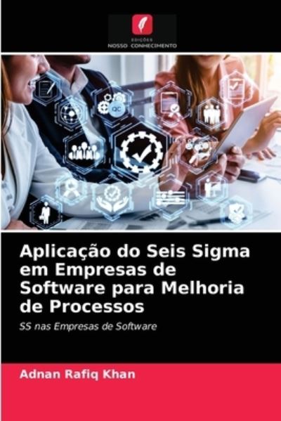 Cover for Adnan Rafiq Khan · Aplicacao do Seis Sigma em Empresas de Software para Melhoria de Processos (Paperback Book) (2021)