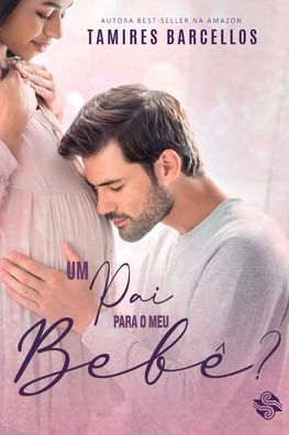 Cover for Ler Editorial · Um Pai Para O Meu BebÊ? (Paperback Bog) (2022)