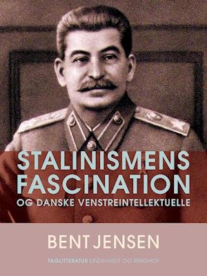 Cover for Bent Jensen · Stalinismens fascination og danske venstreintellektuelle (Taschenbuch) [1. Ausgabe] (2020)