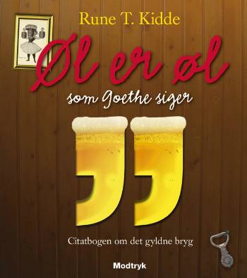 Cover for Rune T. Kidde · Øl er øl som Goethe siger (Hardcover Book) [1st edition] (2008)