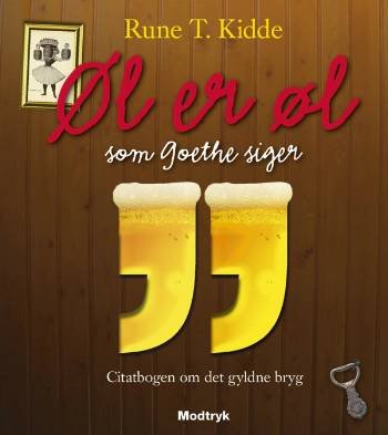 Cover for Rune T. Kidde · Øl er øl som Goethe siger (Hardcover bog) [1. udgave] (2008)