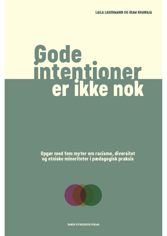 Cover for Iram Khawaja Laila Lagermann · Gode intentioner er ikke nok (Sewn Spine Book) [1.º edición] (2022)