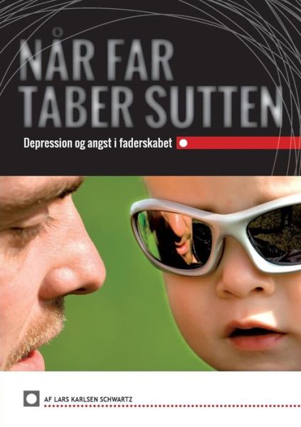 Cover for Lars Karlsen Schwartz · Når Far Taber Sutten (Paperback Book) [1st edition] (2016)