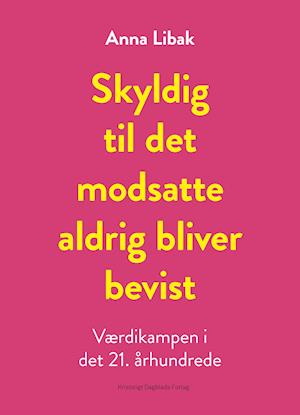 Cover for Anna Libak · Skyldig til det modsatte aldrig bliver bevist (Sewn Spine Book) [1st edition] (2020)