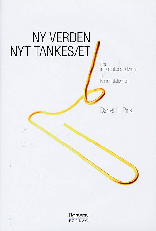 Cover for Daniel H. Pink · Ny verden - nyt tankesæt (Bound Book) [1er édition] (2006)