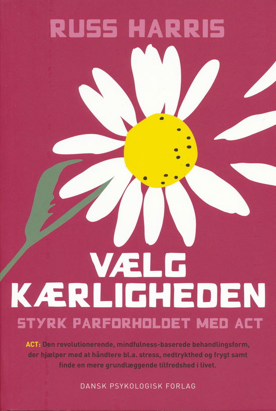 Cover for Russ Harris · Vælg kærligheden (Taschenbuch) [1. Ausgabe] (2010)