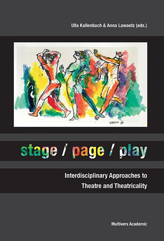 Cover for Ulla Kallenbach &amp; Anna Lawaetz (eds.) · Stage page play (Hæftet bog) [1. udgave] (2016)