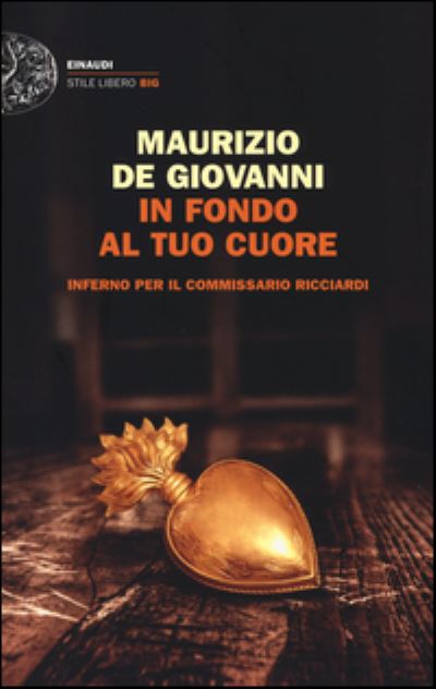 Cover for Maurizio De Giovanni · In fondo al tuo cuore. Inferno per il commissario Ricciardi (MERCH) (2014)