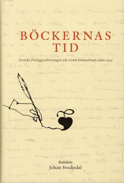 Cover for Svedjedal Johan (red.) · Böckernas tid : Svenska förläggareföreningen och svensk bokmarknad sedan 1943 (Bound Book) (2019)