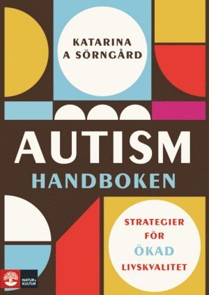 Sörngård Katarina A. · Autismhandboken : strategier för utökad livskvalitet (Indbundet Bog) (2018)