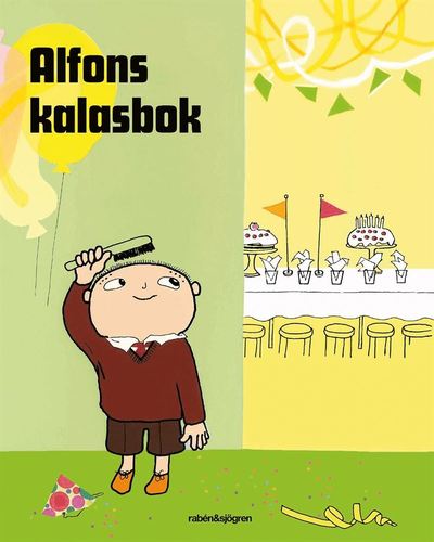 Alfonsprodukter: Alfons kalasbok - Karin Johansson - Books - Rabén & Sjögren - 9789129703443 - June 1, 2017