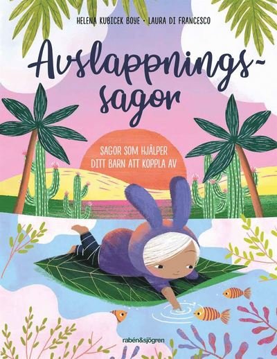 Cover for Helena Kubicek Boye · Sömnsagor: Avslappningssagor : Sagor som hjälper ditt barn att koppla av (Bound Book) (2021)