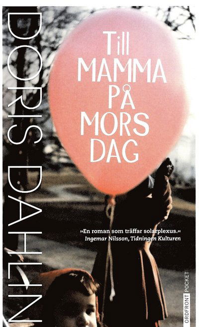 Till mamma på mors dag - Doris Dahlin - Books - Ordfront Förlag - 9789170376443 - April 17, 2012