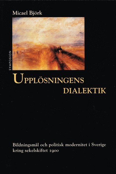Cover for Micael Björk · Kulturhistoriskt bibliotek: Upplösningens dialektik : bildningsmål och politisk modernitet i Sverige kr (Gebundesens Buch) (2002)