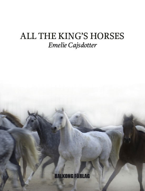Cover for Emelie Cajsdotter · All the King´s Horses (Bound Book) (2012)