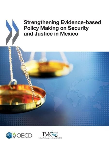 Cover for Oecd Organisation for Economic Co-operation and Development · Strengthening Evidence-based Policy Making on Security and Justice in Mexico (Paperback Book) (2013)