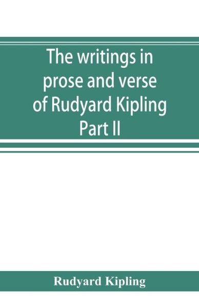 The writings in prose and verse of Rudyard Kipling - Rudyard Kipling - Bøger - Alpha Edition - 9789353894443 - 30. september 2019