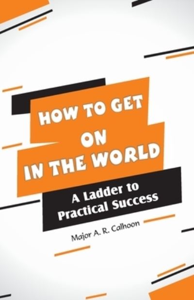 Cover for Major A R Calhoon · How to Get on In the World (Paperback Book) (1998)