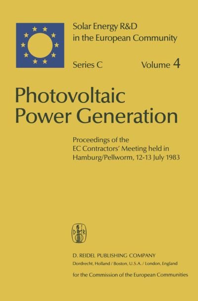 Willeke Palz · Photovoltaic Power Generation: Proceedings of the EC Contractors' Meeting held in Hamburg / Pellworm, 12-13 July 1983 - Solar Energy R&D in the Ec Series C: (Paperback Book) [Softcover reprint of the original 1st ed. 1984 edition] (2011)