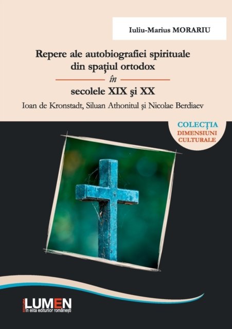 Cover for Iuliu-Marius Morariu · Repere ale autobiografiei spirituale din spatiul ortodox in secolele XIX si XX (Paperback Bog) (2020)