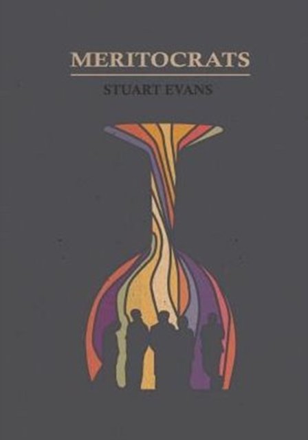 Cover for Stuart Evans · Meritocrats (Pocketbok) (2016)