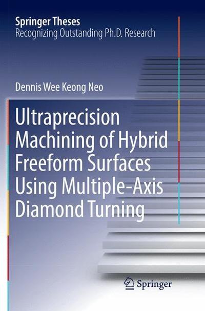 Cover for Neo · Ultraprecision Machining of Hybrid Freeform Surfaces Using Multiple Axis Diamond (Book) (2018)