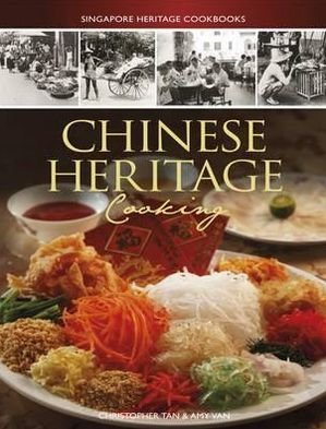 Singapore Heritage Cookbooks: Chinese Heritage Cooking - Christopher Tan - Books - Marshall Cavendish International (Asia)  - 9789814346443 - August 10, 2012