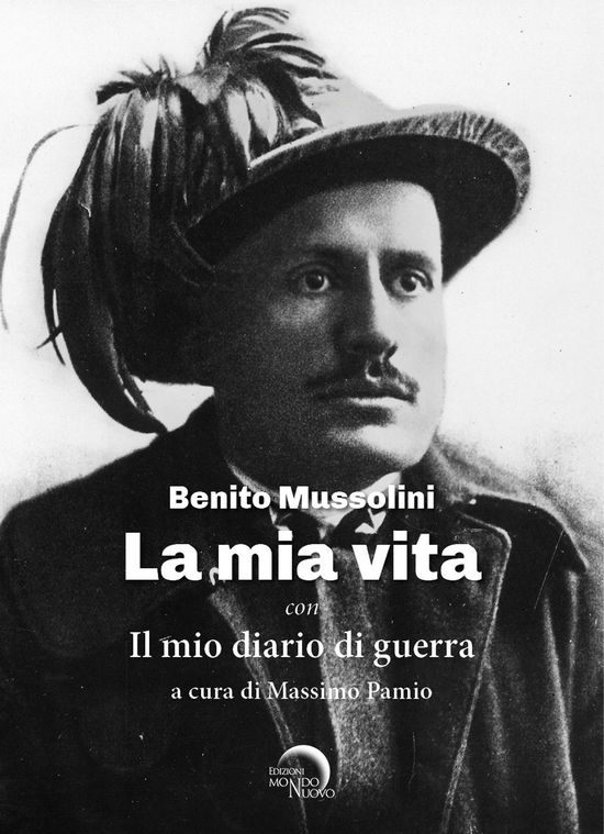 Cover for Benito Mussolini · La Mia Vita. Il Mio Diario Di Guerra (Book)