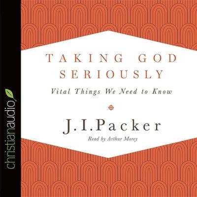 Cover for J I Packer · Taking God Seriously (CD) (2013)