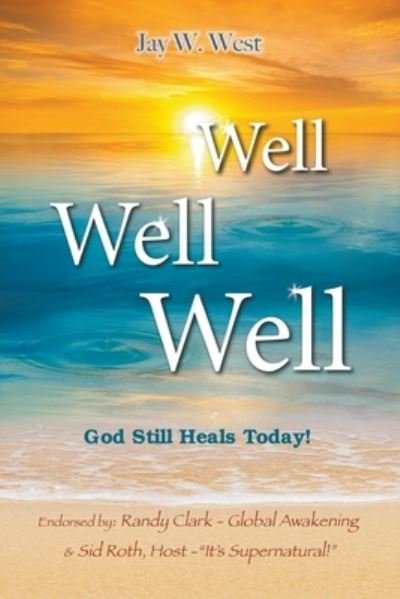 Cover for Jay W West · Well, Well, Well: God Still Heals Today (Paperback Book) (2019)
