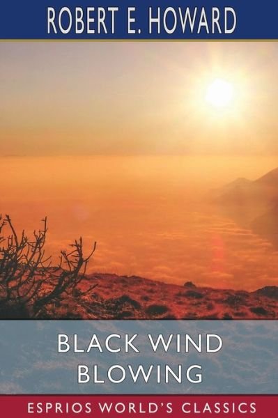 Cover for Robert E Howard · Black Wind Blowing (Esprios Classics) (Paperback Bog) (2024)