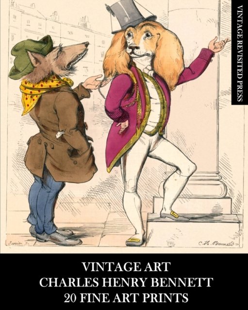 Cover for Vintage Revisited Press · Vintage Art: Charles Henry Bennett: 20 Fine Art Prints: Anthropomorphic Animal Ephemera for Home Decor and Collages (Taschenbuch) (2024)