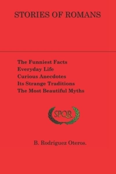 Stories of Romans - Coleccion Roma Aeterna.Didactica del Latin - Baltasar Rodriguez Oteros - Books - Independently Published - 9798443199443 - March 30, 2022