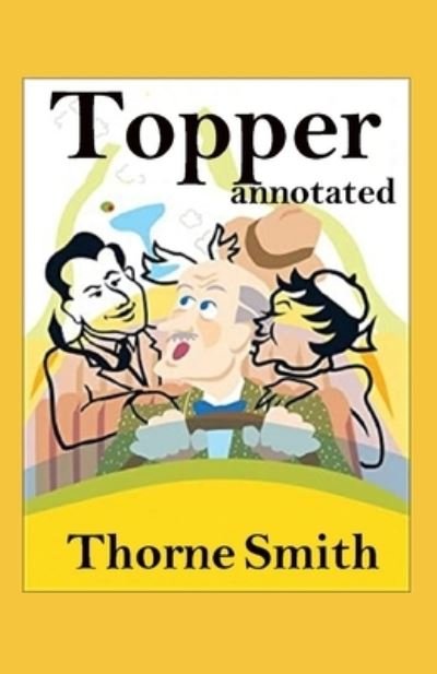 Topper annotated - Thorne Smith - Bøker - Independently Published - 9798463676443 - 24. august 2021